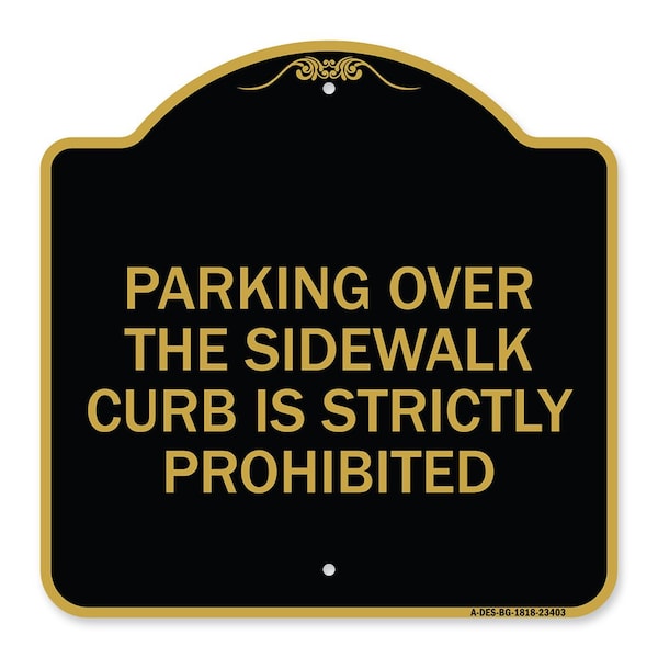 Parking Over Sidewalk Curb Is Strictly Prohibited, Black & Gold Alum Sign, 18" x 18", BG-1818-23403